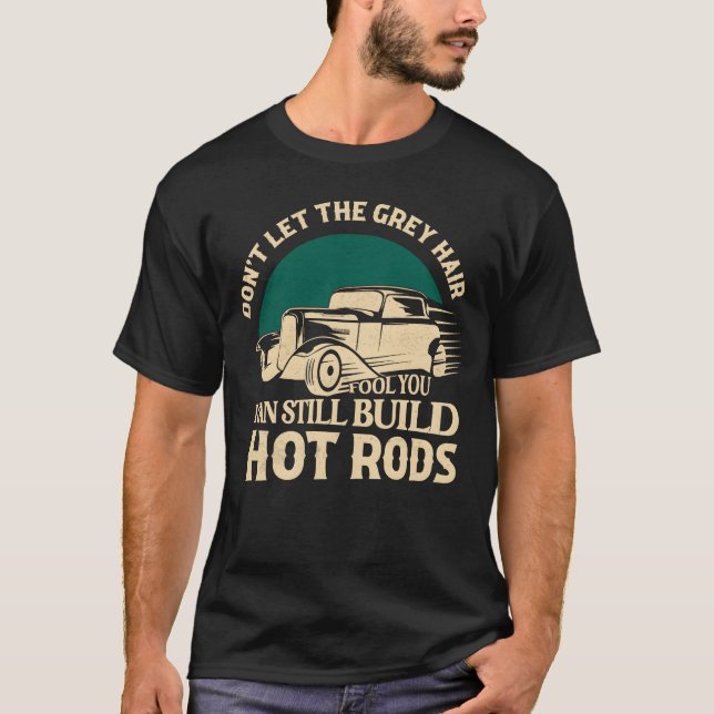 I Can Still Build Hot Rods Classic Retro Car boy T-Shirt (Front)