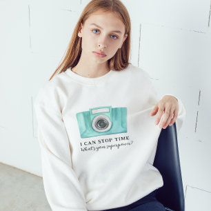 I Can Stop Time Photographer Sweatshirt