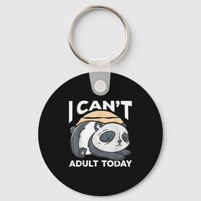 I Can’t Adult Today  Key Ring (Front)