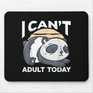 I Can’t Adult Today  Mouse Mat