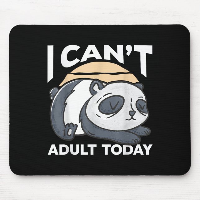 I Can’t Adult Today  Mouse Mat (Front)