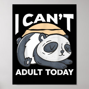 I Can’t Adult Today Poster