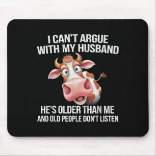 I Can’t Argue With My Husband He’s Older Than Me A Mouse Mat