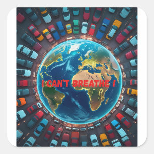 I Can’t Breathe – Environmental Pollution Square Sticker