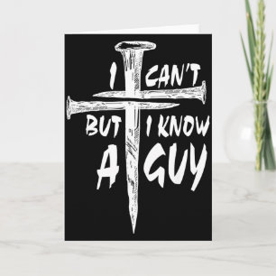 I Can’t But I Know A Guy–3 Nails Cross Christian F Card