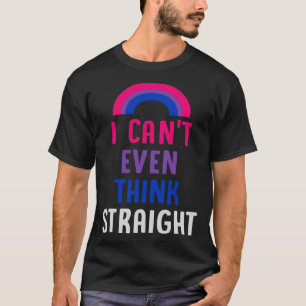 I Can t Even Think Straight  Bisexual Pride Flag L T-Shirt