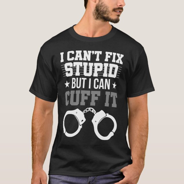 I Can#t Fix Stupid Corrections Officer Thin Silver T-Shirt (Front)