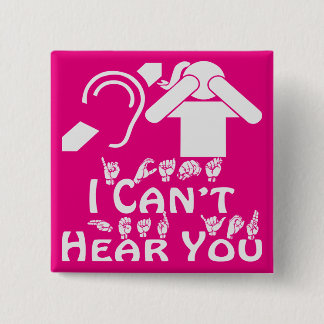 I Can’t Hear You Her ASL 2 ©WhiteTigerLLC.Com 15 Cm Square Badge
