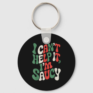 I Can’t Help It I’m Saucy, Pasta Lover Italian Spa Key Ring