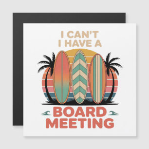 I can´t I Have a Board Meeting