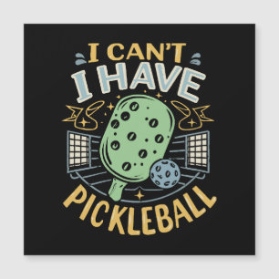 I Can t I Have Pickleball