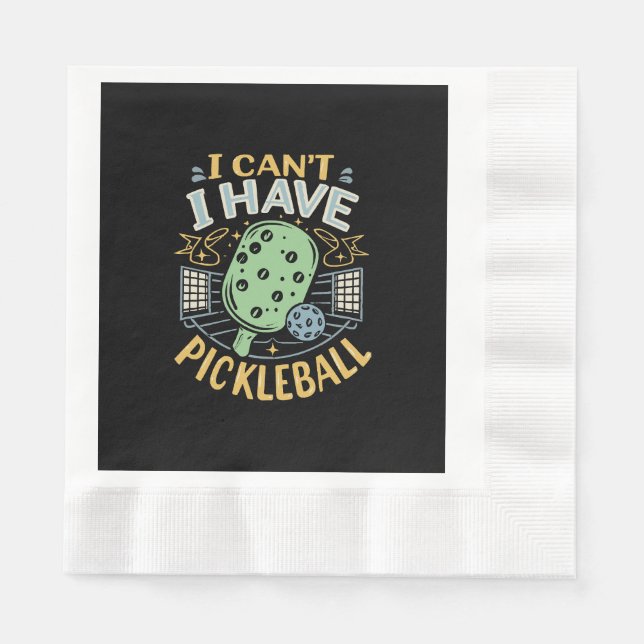 I Can t I Have Pickleball Napkin (Front)