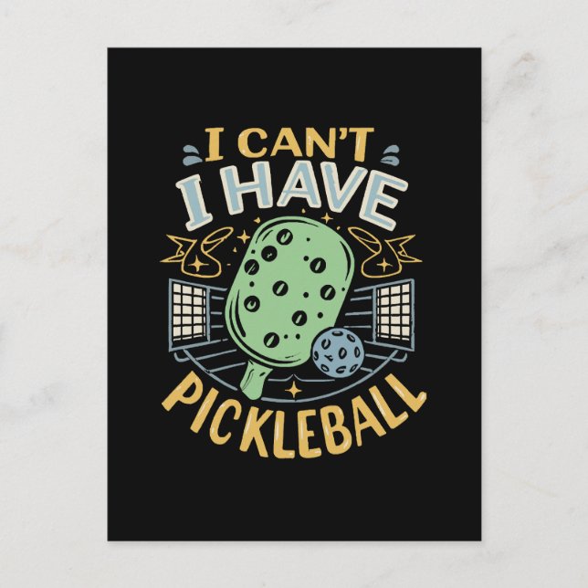 I Can t I Have Pickleball Postcard (Front)