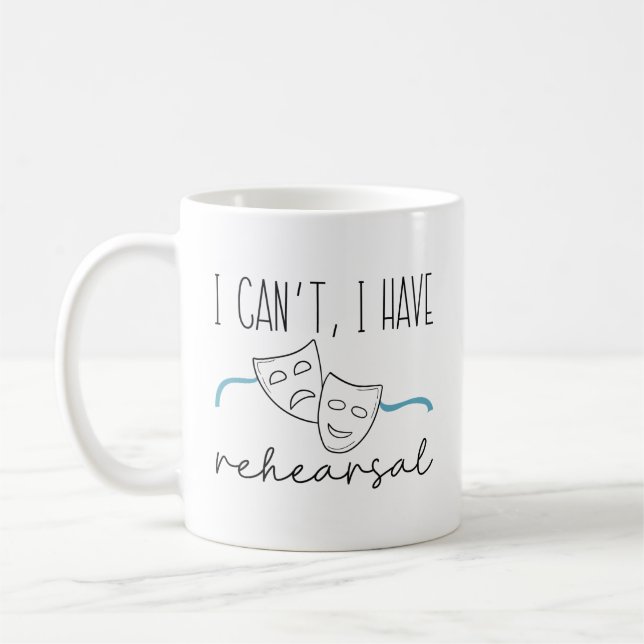 I Can’t I Have Rehearsal Coffee Mug (Left)