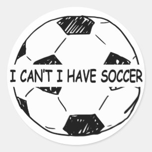 I Can’t I Have Soccer Classic Round Sticker