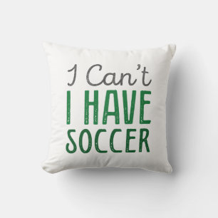 I Can’t I Have Soccer Cushion