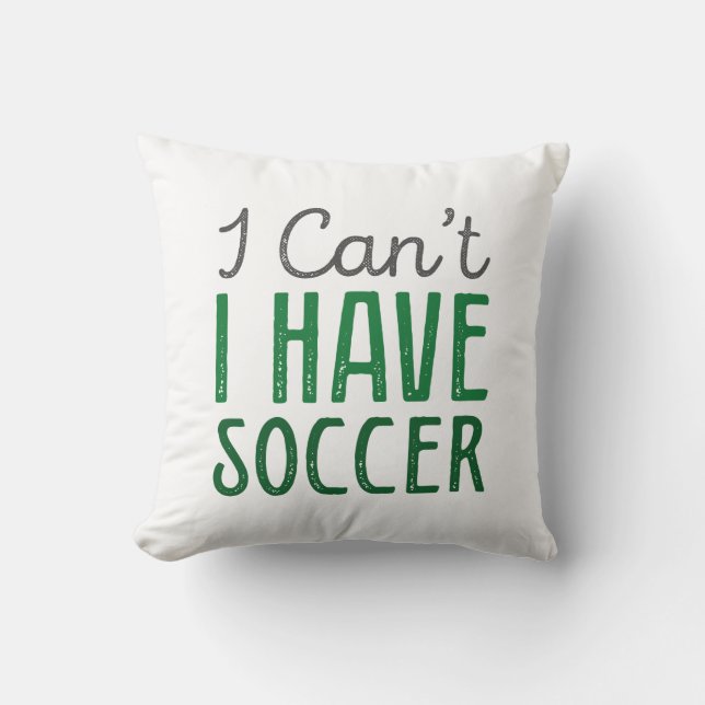 I Can’t I Have Soccer Cushion (Front)