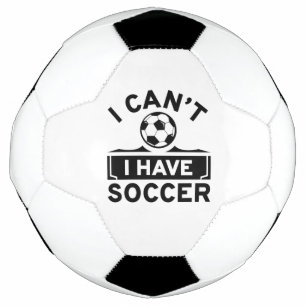 I Can’t I Have Soccer Football