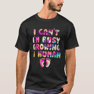 I Can t I m Busy Growing A Human Funny Pregnant Ne T-Shirt