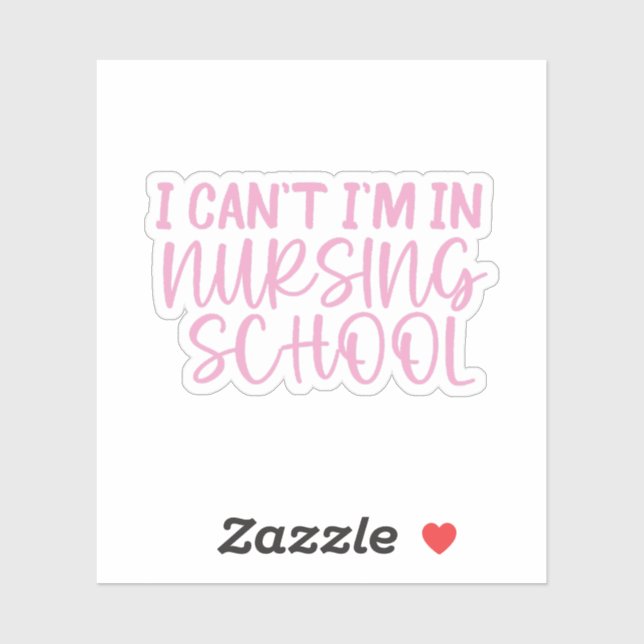I Can’t I’m In Nursing School • Nursing School  (Sheet)