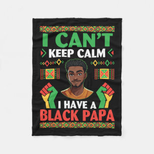 I Can’t Keep Calm I Have A Black Papa Pride Histor Fleece Blanket