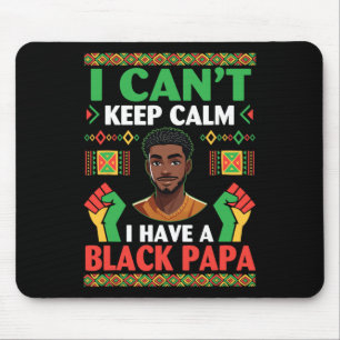 I Can’t Keep Calm I Have A Black Papa Pride Histor Mouse Mat
