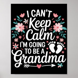 I Can’t Keep Calm I’m Going To Be A Grandma New Gr Poster