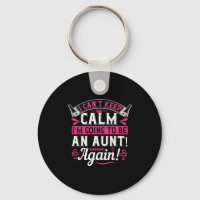 I Can’T Keep Calm I’M Going To Be An Aunt! Again!-