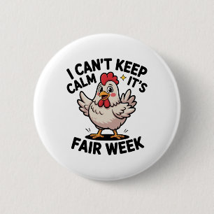 I Can’t Keep Calm It’s Fair Week Funny Chicken Liv 6 Cm Round Badge