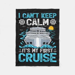 I Can’t Keep Calm It’s My First Cruise Cruising  Fleece Blanket