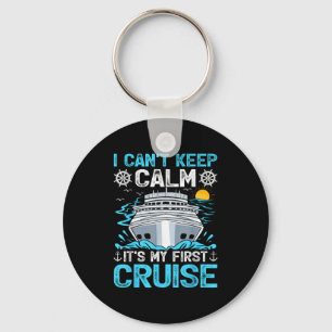 I Can’t Keep Calm It’s My First Cruise Cruising  Key Ring