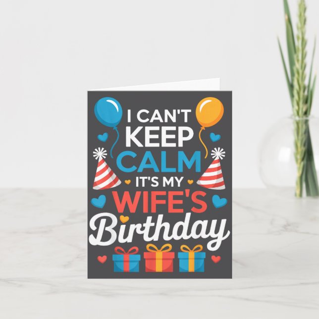 I Can’t Keep Calm It’s My Wife’s Birthday Family C Card (Front)