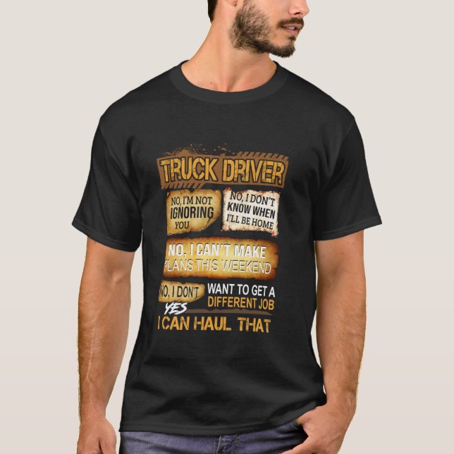 I Can t Make Plan This Weekend Truck Driver T Shir T-Shirt (Front)