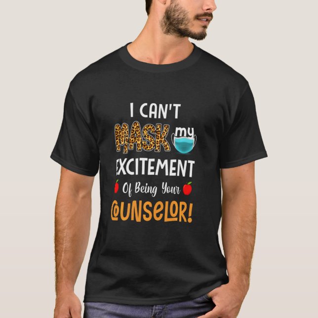 I Can’t Mask My Excitement Of Being Your Counsello T-Shirt (Front)