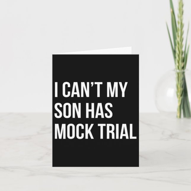I Can&# t My Son Has Mock Trial Funny Mum Dad  Card (Front)