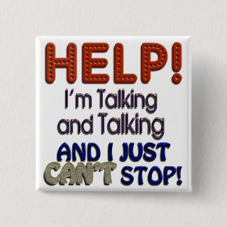 I Can’t Stop Talking 15 Cm Square Badge
