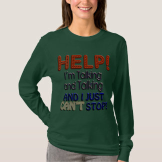 I Can’t Stop Talking T-Shirt