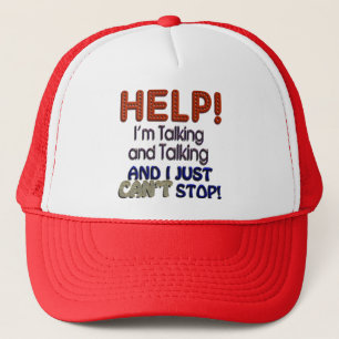I Can’t Stop Talking Trucker Hat