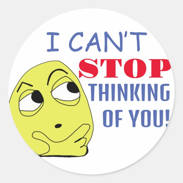 i can’t stop thinking of you classic round sticker (Front)
