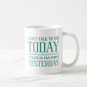 I Can’t Talk To You Coffee Mug