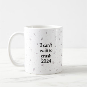 I can’t wait to crush 2024 coffee mug
