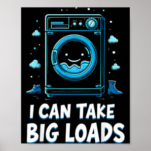 I Can Take Big Loads Funny Laundry Day Washing Mac Poster