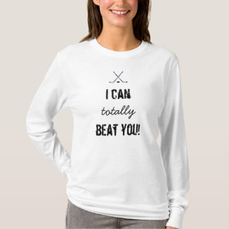 I Can Totally Beat You Hockey Hoodie T-Shirt