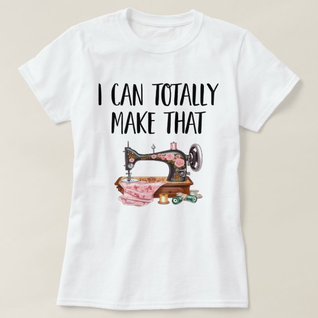 I Can Totally Make That (Sewing Machine) Women's  T-Shirt (Design Front)