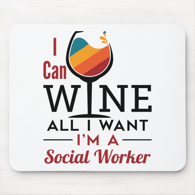 I Can Wine All I Want I'm A Social Worker Mouse Mat (Front)