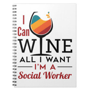 I Can Wine All I Want I'm A Social Worker Notebook