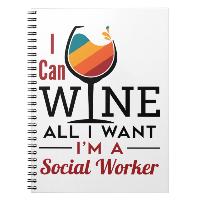 I Can Wine All I Want I'm A Social Worker Notebook (Front)