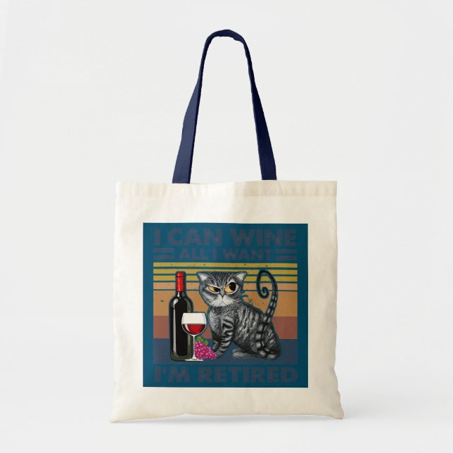I Can Wine All I Want I'm Retired Cat Cute Lover Tote Bag (Front)