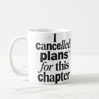 "I Cancelled Plans for This Chapter" — Funny Book  Coffee Mug