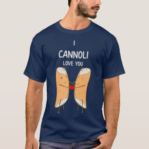 I Cannoli Love Funny Italian Pastry Romantic Pun T-Shirt